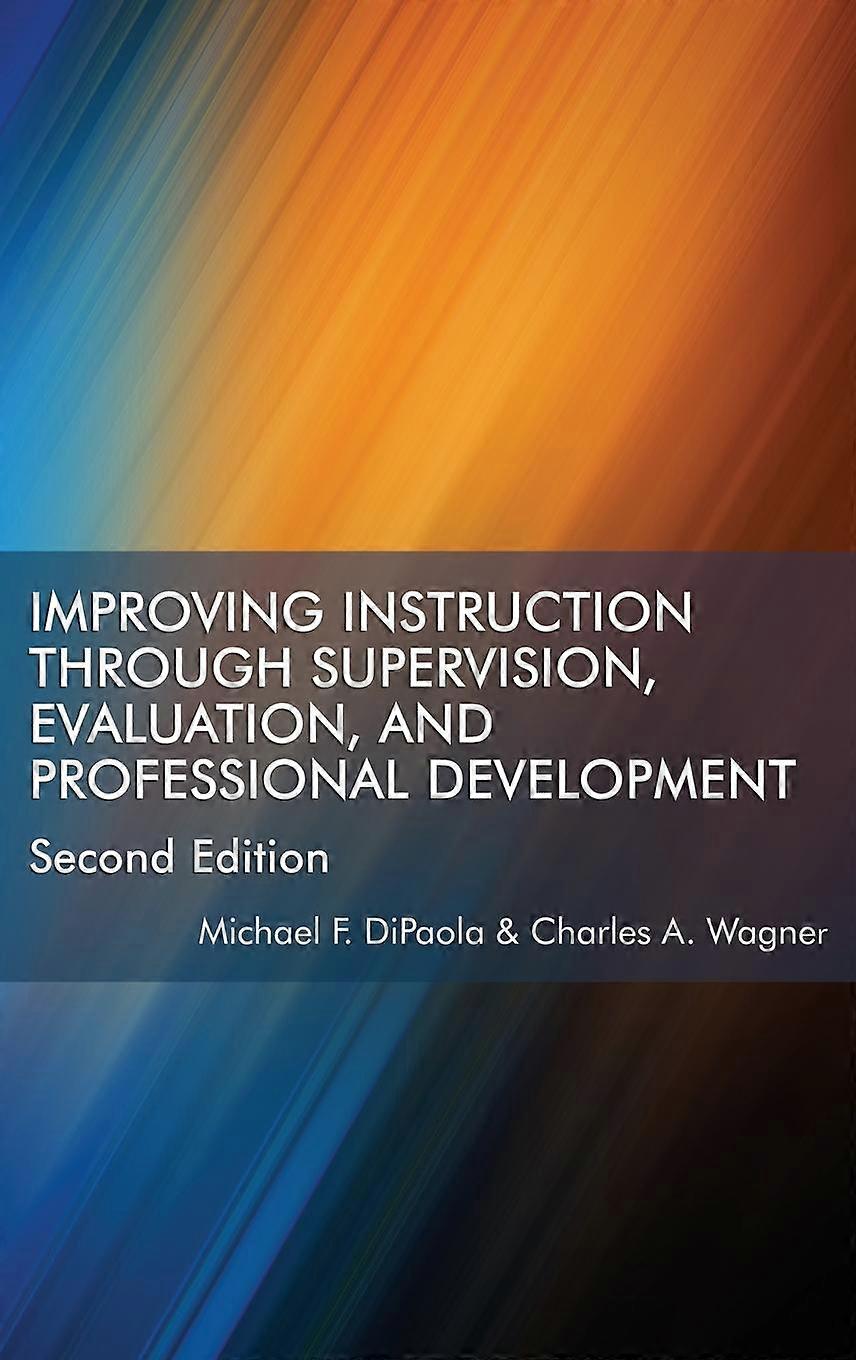 Improving Instruction Through Supervision Evaluation And Professional Developmen by Charles A. Wagner Hardback Book