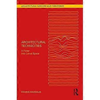 Architectural Technicities A Foray Into Larval Space - Stavros Kousoulas