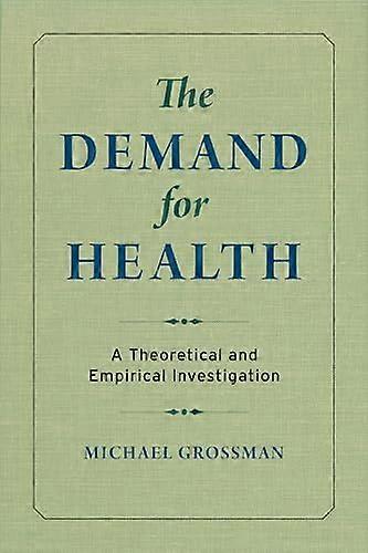 The Demand for Health: A Theoretical and Empirical Investigation