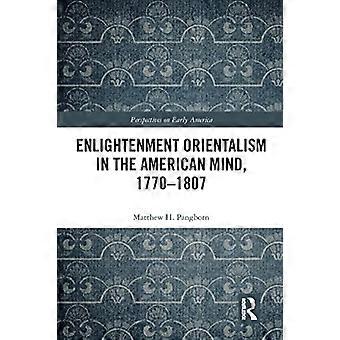 Enlightenment Orientalism in the American Mind 1770 1807