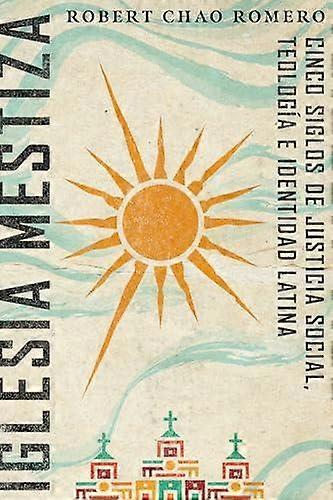 Iglesia Mestiza by Robert Chao Romero Paperback