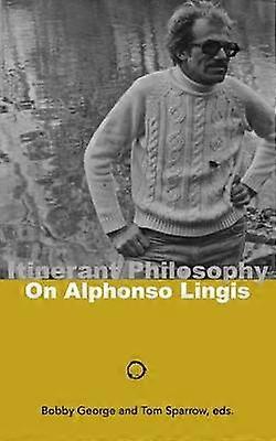 Itinerant Philosophy On Alphonso Lingis