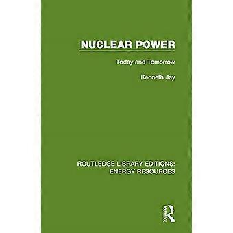 Energia jądrowa: dziś i jutro (Routledge Library Editions: Energy Resources)