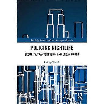 Politi natteliv: Sikkerhet, overtredelse og urban orden (Routledge Studies in Crime, Security and Justice)