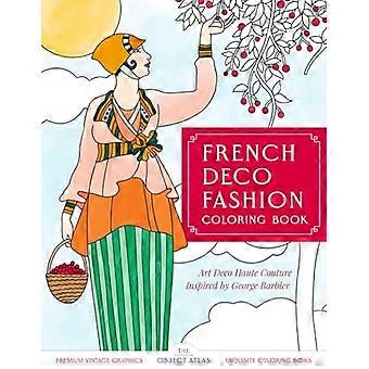 French Deco Fashion Coloring Book : Art Deco Haute Couture Inspired by George Barbier
