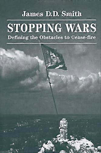 Stopping Wars : Defining the Obstacles to Cease-Fire