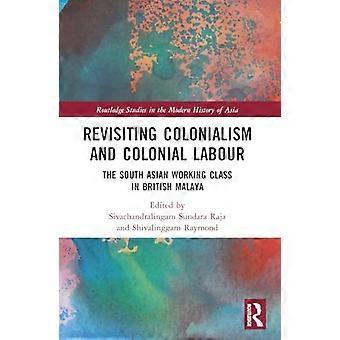 Revisiter le colonialisme et le travail colonial : la classe ouvrière sud-asiatique en Malaisie britannique