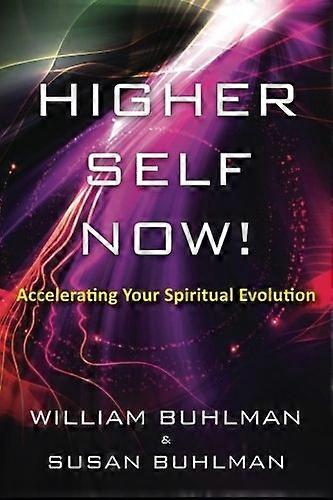 Higher Self Now!: Accelerating Your Spiritual Evolution