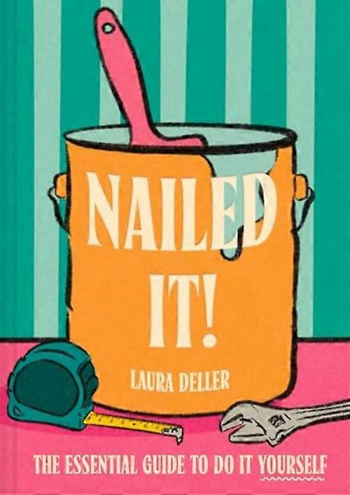 Nailed It! : the Essential Guide to Do It Yourself