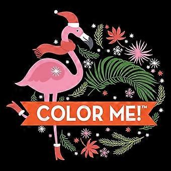 Color Me! Christmas (Flamingo Cover-Coloring Book with quotes!)