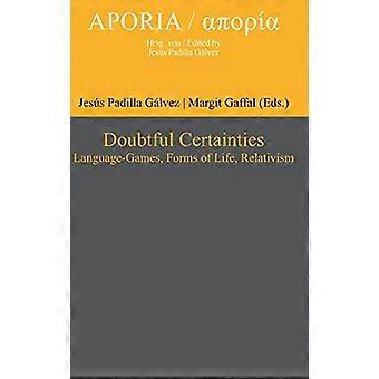 Doubtful Certainties Language Games Forms of Life Relativism