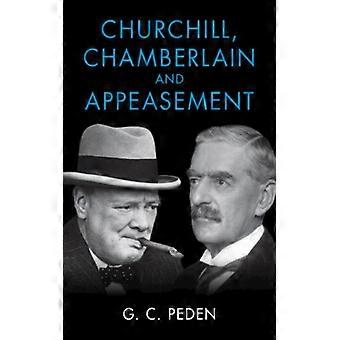 Churchill Chamberlain e a Política de Apaziguamento - G. C. Peden - Capa dura - Livro em inglês - História