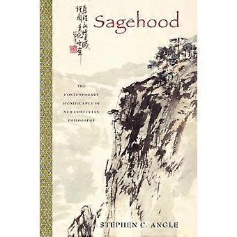 Sagehood The Contemporary Significance Of Neo-confucian Philosophy - Stephen C. Angle - Paperback - en Book