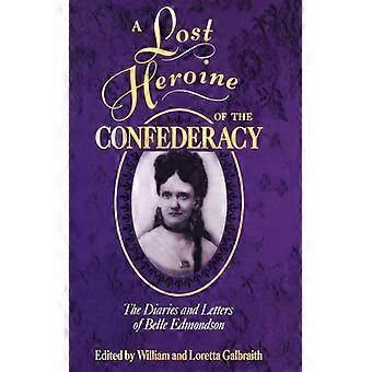 A Lost Heroine Of The Confederacy The Diaries And Letters Of Belle Edmondson - University Press of Mississippi - Paperback - English Book - History