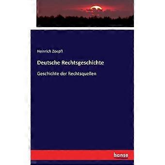 Deutsche Rechtsgeschichtegeschichte Der Rechtsquellen - Heinrich Zoepfl - Paperback - English Book - History