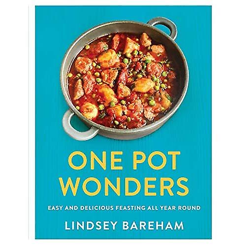 One Pot Wonders: Easy and delicious feasting all year round