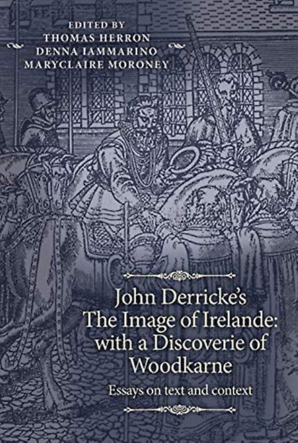 John Derrickes The Image Of Irelande With A Discoverie Of Woodkarne
