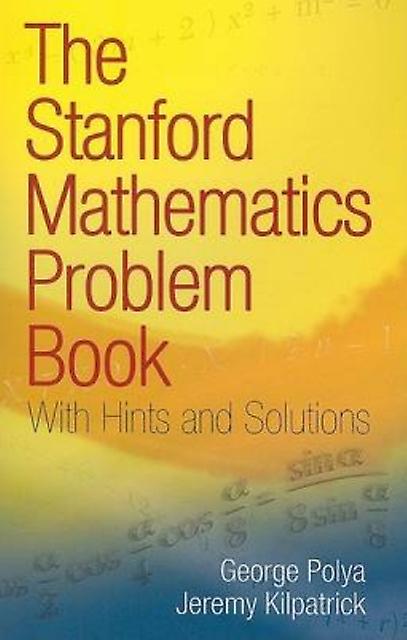The Stanford Mathematics Problem Book by Jeremy Kilpatrick Paperback