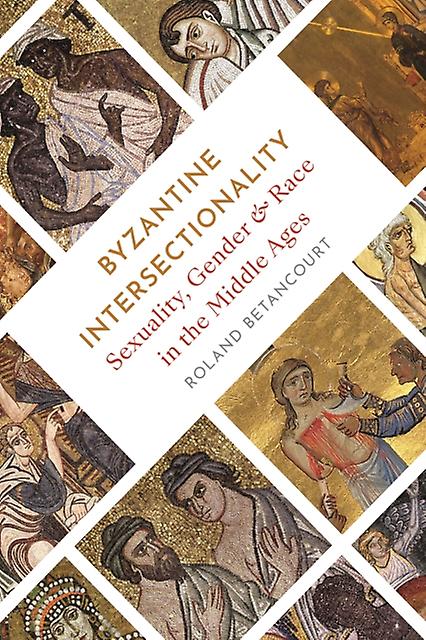 Byzantine Intersectionality by Roland Betancourt Hardback Book