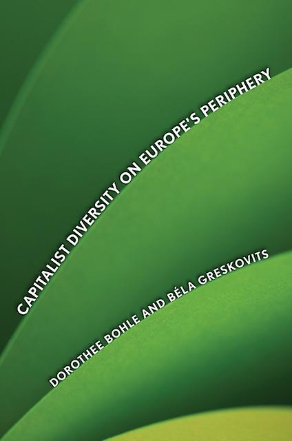 Capitalist Diversity On Europes Periphery by Bela Greskovits Paperback Book