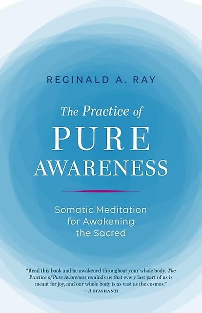 Practice Of Pure Awareness by Reginald Ray Paperback