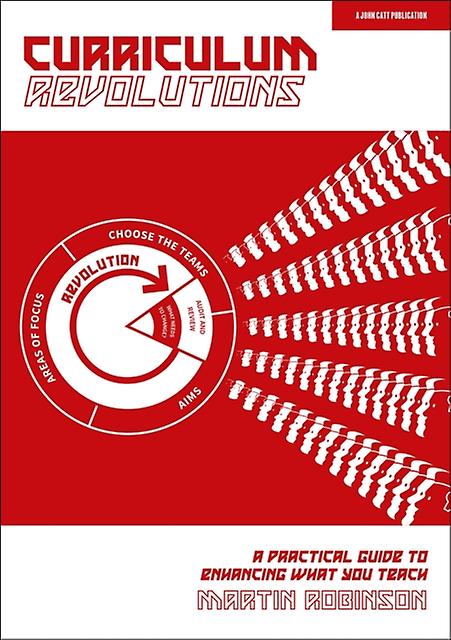 Curriculum Revolutions A Practical Guide To Enhancing What You Teach by Martin Robinson Paperback