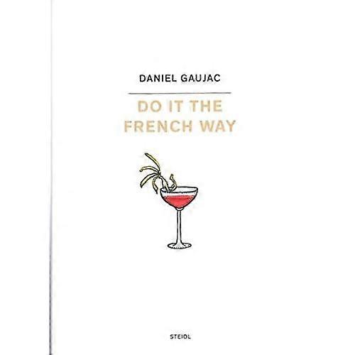 Daniel Gaujac: Do it the French Way