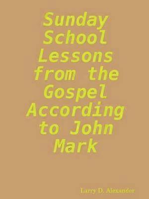 Sunday school lessons from the Gospel according to John Mark
