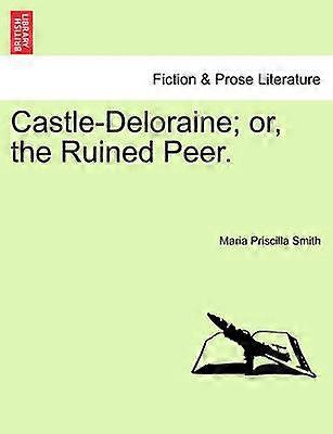 CastleDeloraine or the Ruined Peer