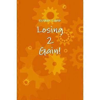 Losing2Gain