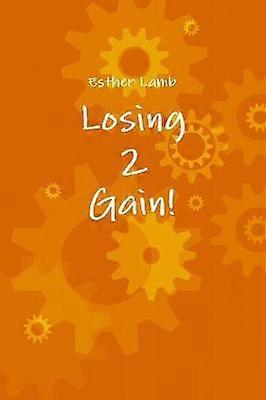 Losing2Gain