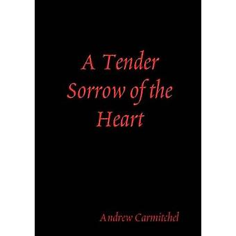 A Tender Sorrow of the Heart