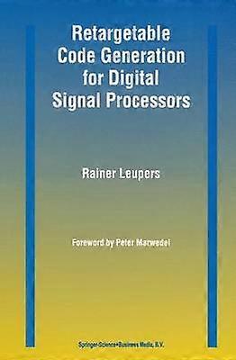 Retargetable Code Generation for Digital Signal Processors