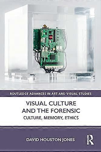 Visual Culture and the Forensic: Culture Memory Ethics