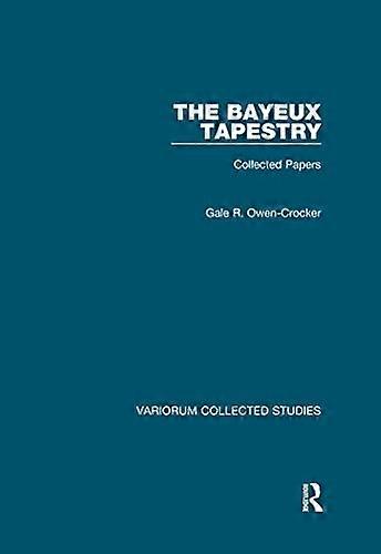 The Bayeux Tapestry: Collected Papers