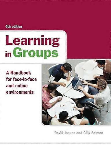 Learning in Groups: A Handbook for Face to Face and Online Environments