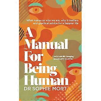 A Manual for Being Human THE SUNDAY TIMES BESTSELLER