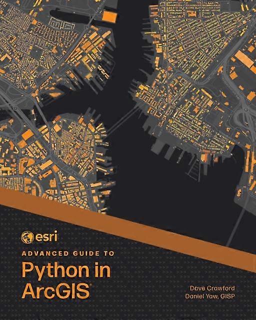 Esri Advanced Guide To Python In Arcgis - Daniel Yaw - Paperback - English Book - Data science and analysis: general