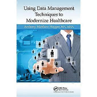 Using Data Management Techniques to Modernize Healthcare