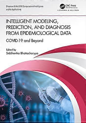 Intelligent Modeling Prediction and Diagnosis from Epidemiological Data: COVID 19 and Beyond