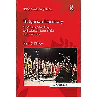 Bulgarische Harmonielehre: Dorf-, Hochzeits- und Chormusik des letzten Jahrhunderts (SOAS-Musikstudien)