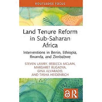Riforma della proprietà terriera nell'Africa subsahariana: interventi in Benin, Etiopia, Ruanda e Zimbabwe (Routledge Focus su ambiente e sostenibilità)