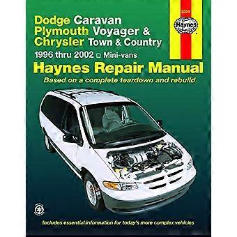 Dodge Caravan, Plymouth Voyager et Chrysler Town and Country de reparation automobile : 1996 à 2002 (manuels de réparation automobile Haynes)