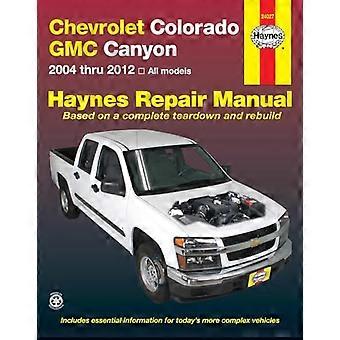 Chevrolet Colorado Automotive Repair Manual: 2004-12 (Haynes Automotive Repair Manuals)