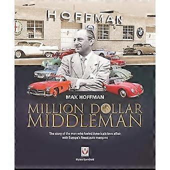 Max Hoffman: Million Dollar Mittelsmann