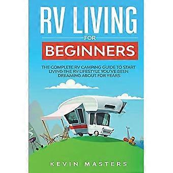Vivre en camping-car pour les débutants : le guide complet du camping-car pour enfin vivre le style de vie dont vous rêvez depuis des années.