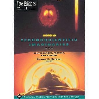 Technoscientific Imaginaries Conversations Profiles and Memoirs