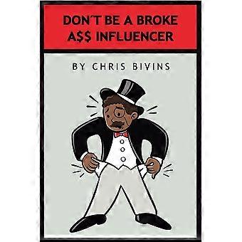Don't be a broke ass influencer