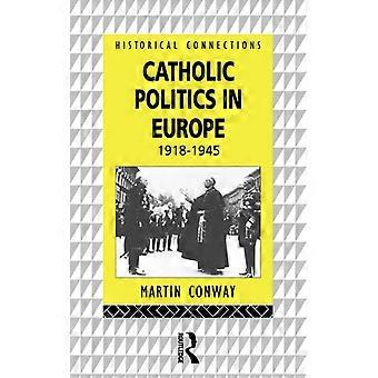 Política Católica na Europa 1918-1945 - Martin Conway - Brochura - Livro em Inglês - História