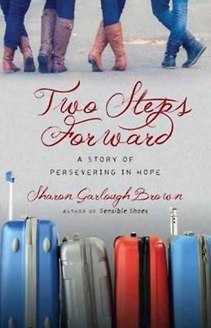 Two Steps Forward  A Story Of Persevering In Hope by Sharon Garlough Brown Paperback